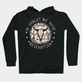 In Christ, We Have Redemption Desert Bull-Skull Cactus Hoodie